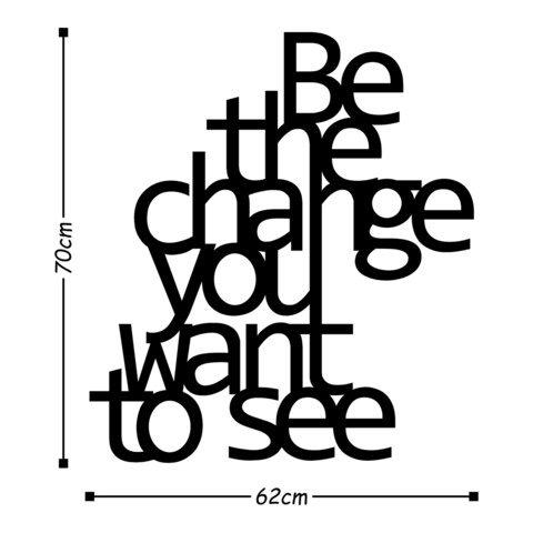 Decoratiune de perete, Be The Change You Want To See, Metal, Dimensiune: 70 x 62 cm, Negru