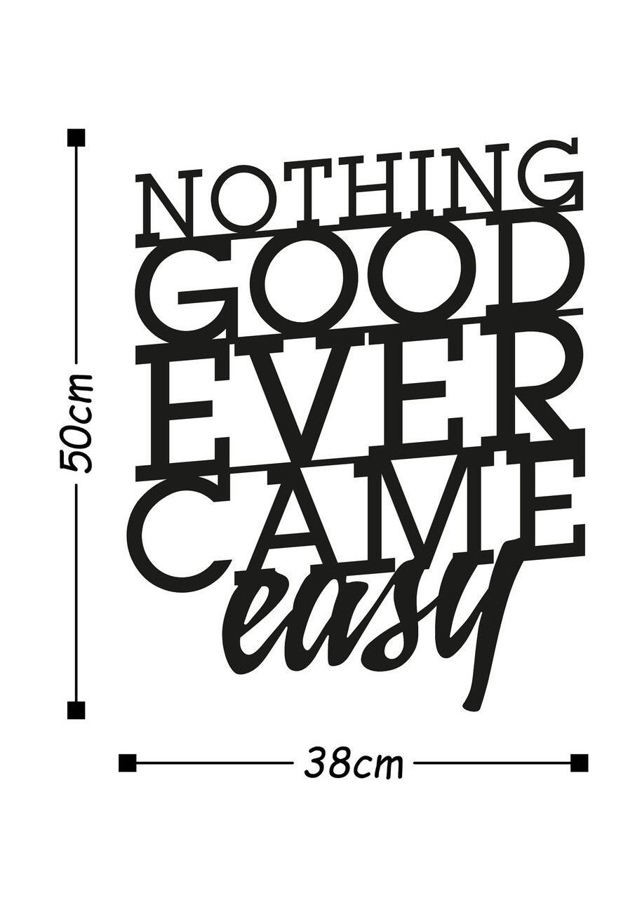 Decoratiune de perete, Nothing Good Ever Came Easy, Metal, Dimensiune: 38 x 50 cm, Negru
