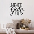 Decoratiune de perete, Never Give Up, Dimensiune: 55 x 46 cm, Negru
